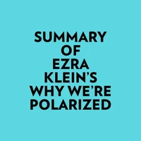 Summary of Ezra Klein's Why We're Polarized
