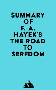  Everest Media - Summary of F. A. Hayek's The Road to Serfdom.