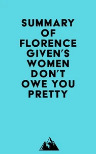 Summary of Florence Given's Women Don't Owe You Pretty