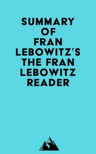 Summary of Fran Lebowitz's The Fran Lebowitz Reader