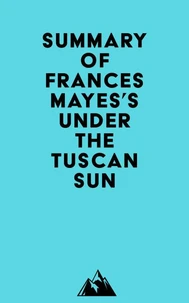 Summary of Frances Mayes's Under the Tuscan Sun