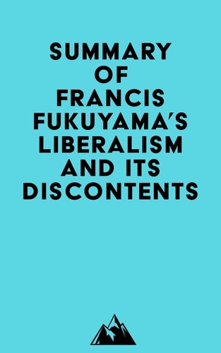  Everest Media - Summary of Francis Fukuyama's Liberalism and Its Discontents.
