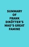  Everest Media - Summary of Frank Dikötter's Mao's Great Famine.