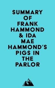  Everest Media - Summary of Frank Hammond &amp; Ida Mae Hammond's Pigs in the Parlor.