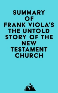Summary of Frank Viola's The Untold Story of the New Testament Church