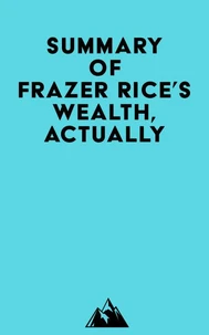 Summary of Frazer Rice's Wealth, Actually