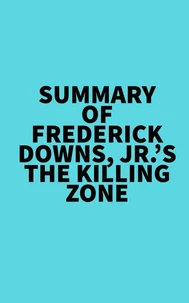Summary of Frederick Downs, Jr.'s The Killing Zone