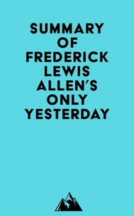 Summary of Frederick Lewis Allen's Only Yesterday