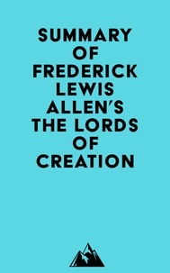  Everest Media - Summary of Frederick Lewis Allen's The Lords of Creation.