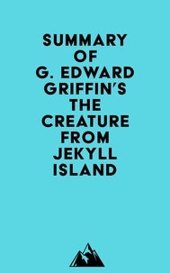  Everest Media - Summary of G. Edward Griffin's The Creature from Jekyll Island.