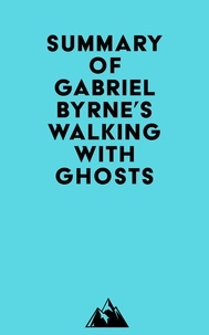  Everest Media - Summary of Gabriel Byrne's Walking with Ghosts.