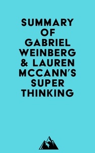  Everest Media - Summary of Gabriel Weinberg &amp; Lauren McCann's Super Thinking.