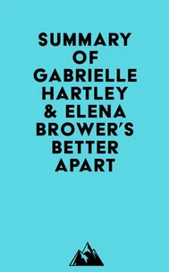 Summary of Gabrielle Hartley &amp; Elena Brower's Better Apart