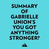  Everest Media et  AI Marcus - Summary of Gabrielle Union's You Got Anything Stronger?.