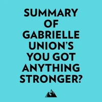 Summary of Gabrielle Union's You Got Anything Stronger?