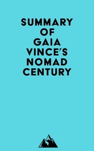  Everest Media - Summary of Gaia Vince's Nomad Century.