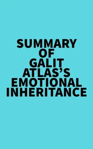 Summary of Galit Atlas's Emotional Inheritance