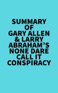  Everest Media - Summary of Gary Allen &amp; Larry Abraham's None Dare Call It Conspiracy.
