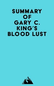  Everest Media - Summary of Gary C. King's Blood Lust.