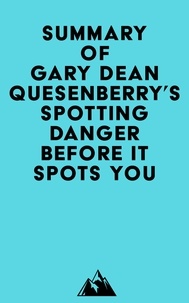 Ebooks en français télécharger Summary of Gary Dean Quesenberry's Spotting Danger Before It Spots You (French Edition) 9798350040760