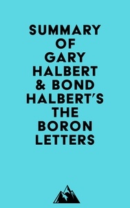  Everest Media - Summary of Gary Halbert &amp; Bond Halbert's The Boron Letters.