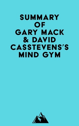  Everest Media - Summary of Gary Mack &amp; David Casstevens's Mind Gym.