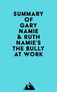 Summary of Gary Namie &amp; Ruth Namie's The Bully at Work