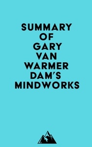  Everest Media - Summary of Gary van Warmerdam's MindWorks.