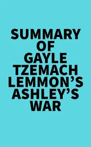 Summary of Gayle Tzemach Lemmon's Ashley's War