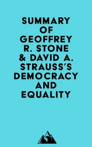 Summary of Geoffrey R. Stone & David A. Strauss's Democracy and Equality