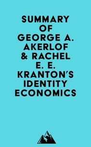  Everest Media - Summary of George A. Akerlof &amp; Rachel E. E. Kranton's Identity Economics.