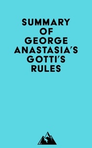  Everest Media - Summary of George Anastasia's Gotti's Rules.