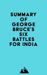  Everest Media - Summary of George Bruce's Six Battles for India.