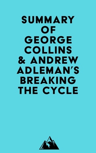  Everest Media - Summary of George Collins &amp; Andrew Adleman's Breaking the Cycle.