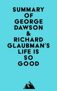Summary of George Dawson &amp; Richard Glaubman's Life Is So Good