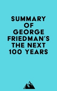  Everest Media - Summary of George Friedman 's The Next 100 Years.