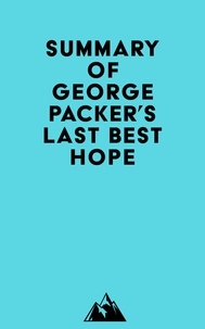  Everest Media - Summary of George Packer's Last Best Hope.