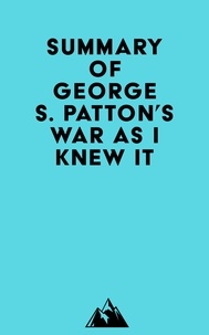  Everest Media - Summary of George S. Patton's War As I Knew It.