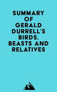 Kindle livre électronique téléchargé Summary of Gerald Durrell's Birds, Beasts and Relatives 9798350040739 (Litterature Francaise) par Everest Media 
