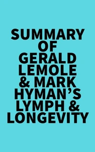 Summary of Gerald Lemole &amp; Mark Hyman's Lymph &amp; Longevity