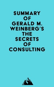  Everest Media - Summary of Gerald M. Weinberg's The Secrets of Consulting.