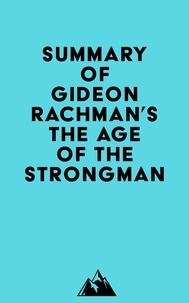  Everest Media - Summary of Gideon Rachman's The Age of the Strongman.