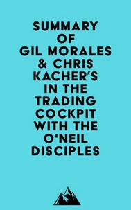 Summary of Gil Morales &amp; Chris Kacher's In The Trading Cockpit with the O'Neil Disciples