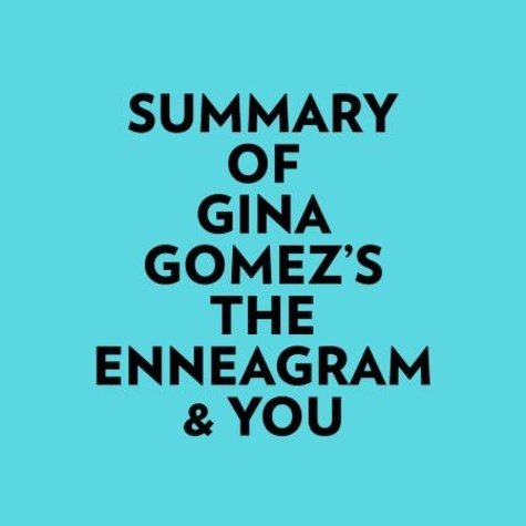  Everest Media et  AI Marcus - Summary of Gina Gomez's The Enneagram & You.
