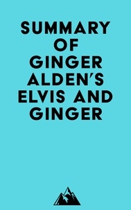  Everest Media - Summary of Ginger Alden's Elvis and Ginger.