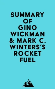 Summary of Gino Wickman &amp; Mark C. Winters's Rocket Fuel
