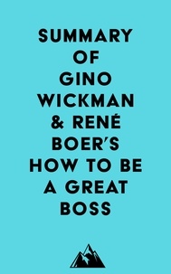  Everest Media - Summary of Gino Wickman &amp; René Boer's How to Be a Great Boss.