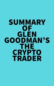  Everest Media - Summary of Glen Goodman's The Crypto Trader.