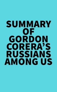  Everest Media - Summary of Gordon Corera's Russians Among Us.