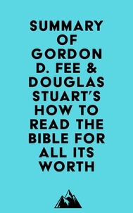  Everest Media - Summary of Gordon D. Fee &amp; Douglas Stuart's How to Read the Bible for All Its Worth.
